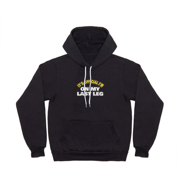 Its Official Im On My Last Leg Amputee Funny Simple Word Art Design Hoody
