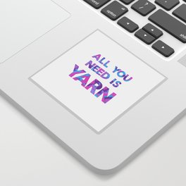 All You Need is Yarn  Sticker