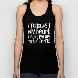 I followed my heart and it led me to the fridge Tank Top