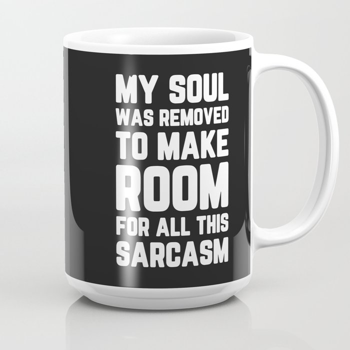 Soul Removed For Sarcasm Funny Quote Coffee Mug