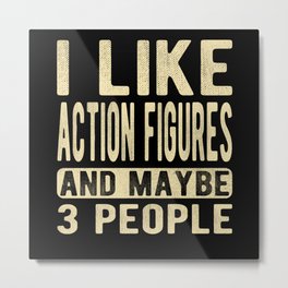 Action figures Saying Metal Print | Gift, Fan, Graphicdesign, Hobby, Actionfigures, Quote, Saying, Design, Giftidea 
