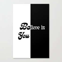 BE lieve in YOU Canvas Print