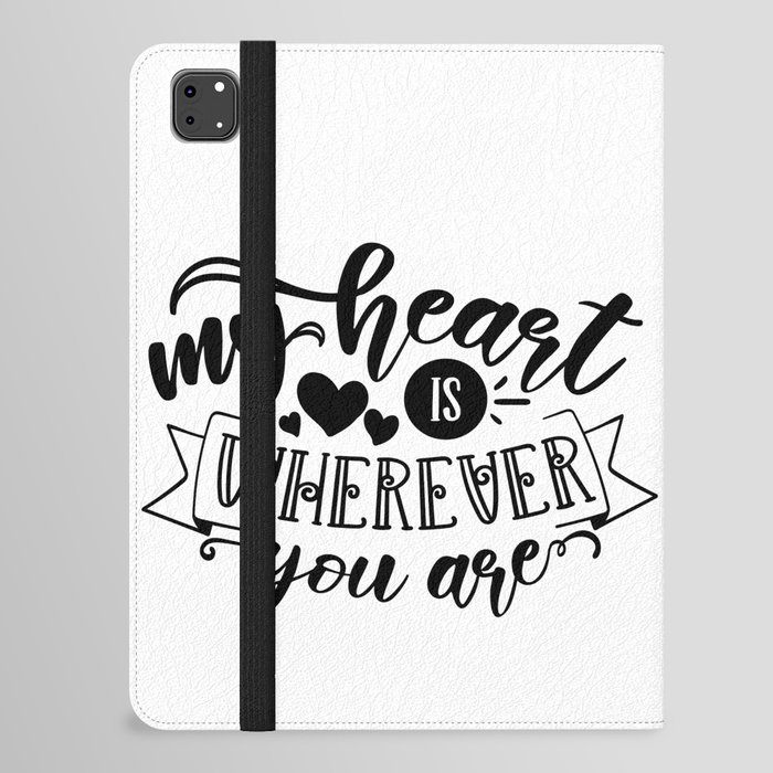 My Heart Is Wherever You Are iPad Folio Case