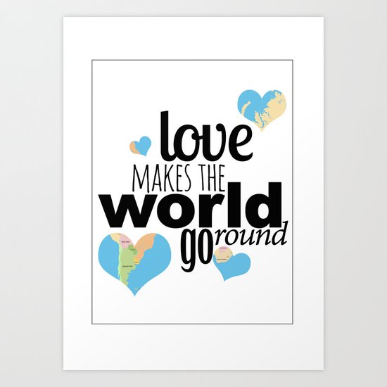 Love Makes the World Go Round Art Print