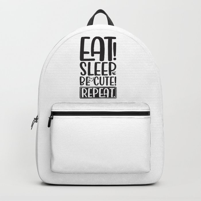 Eat Sleep Be Cute Repeat Backpack