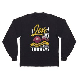 I Love My Kindergarten Turkeys Long Sleeve T-shirt
