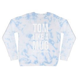 Tom like a mug - white ink - Crewneck Sweatshirt