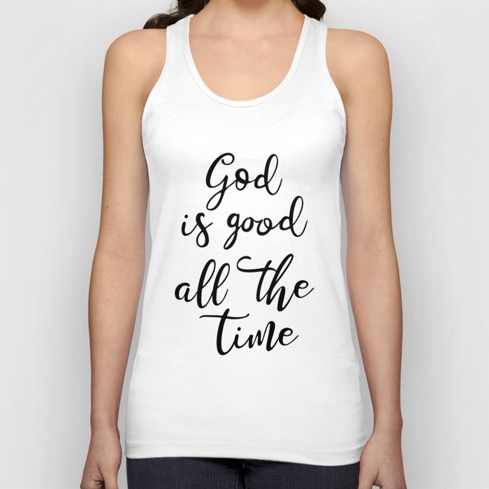 God is good all the time Tank Top