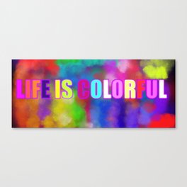 life is colorful Canvas Print