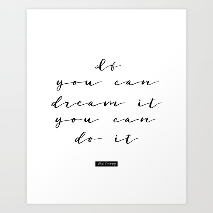 If You Can Dream It You Can Do It Follow Your Dreams You Got This Never Give Up Reach For The St Art Print By Typodesign Society6