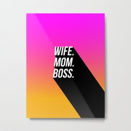 Wife. Mom. Boss. Metal Print