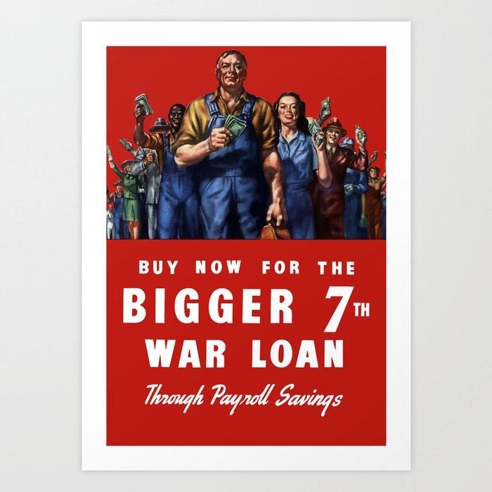 Buy Now For The Bigger 7th War Loan -- WW2 Art Print