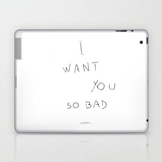 I want you so bad Laptop & iPad Skin