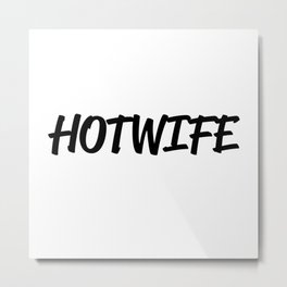 Hotwife Metal Print