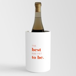 The Best Is Yet To Be Wine Chiller