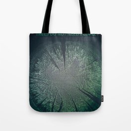 We need trees, trees do not need people Tote Bag