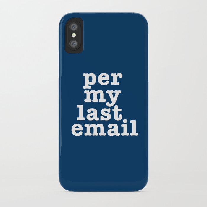 Per My Last Email iPhone Case