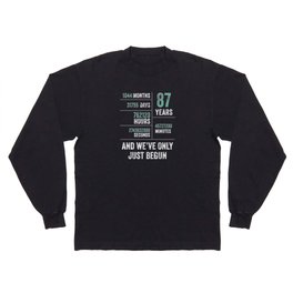 87 Years And We've Only Just Begun Funny Birthday Long Sleeve T-shirt