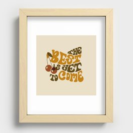 The Best is Yet to Come Recessed Framed Print