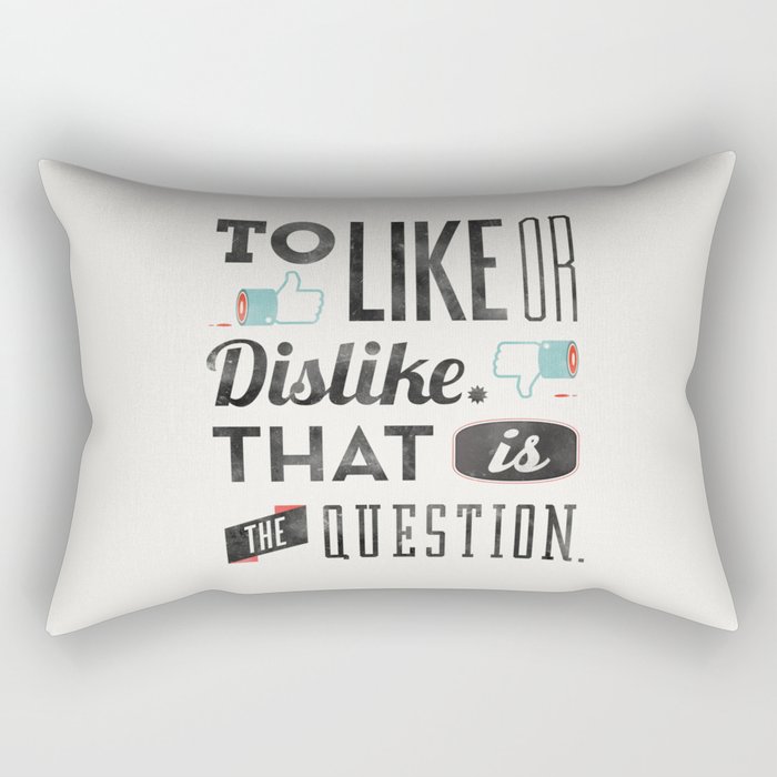 To like or dislike. Rectangular Pillow