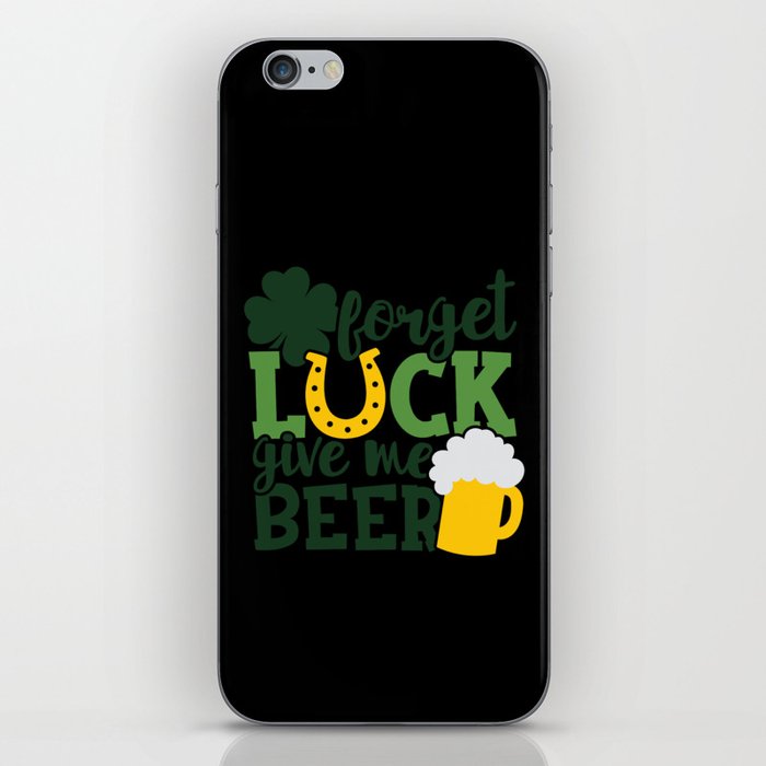Forget Luck Give Me Beer Funny St Patrick's Day iPhone Skin