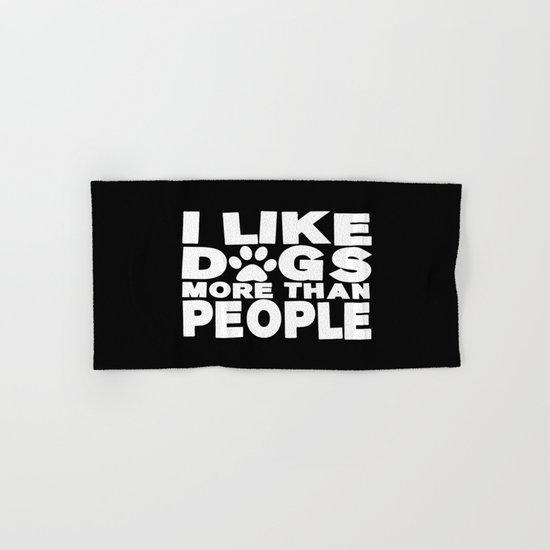 I Like Dogs More Than People | Dog Lover Hand & Bath Towel