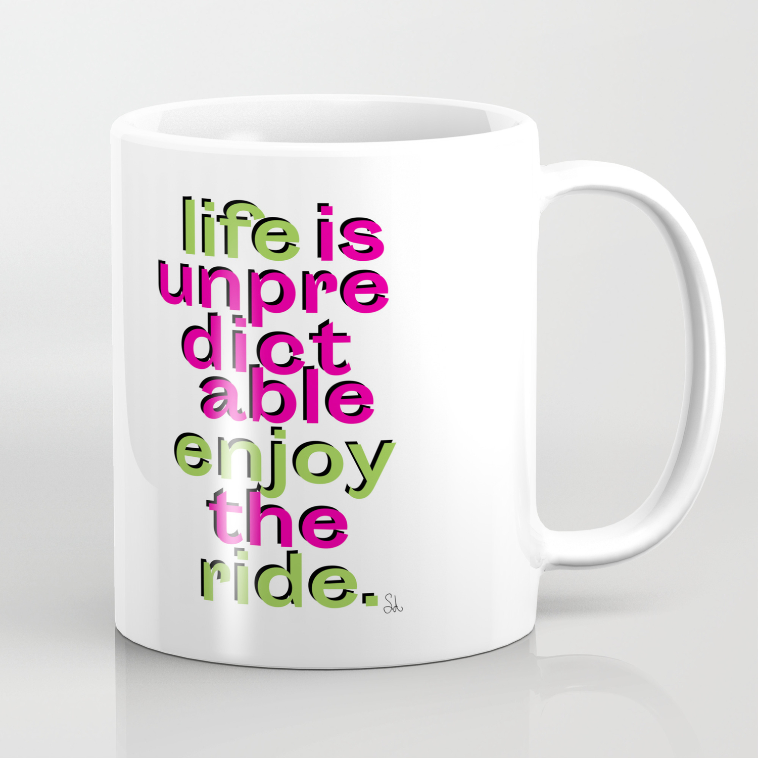 Life Is Unpredictable Enjoy The Ride Motivational Quote Positive Coffee Mug By Sagaciousdesign Society6