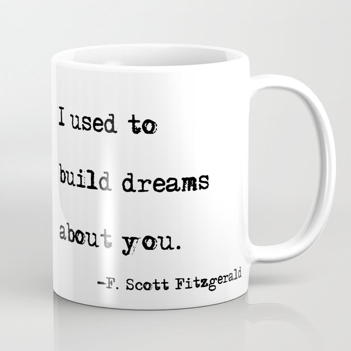 I used to build dreams about you - F. Scott Fitzgerald quote Coffee Mug