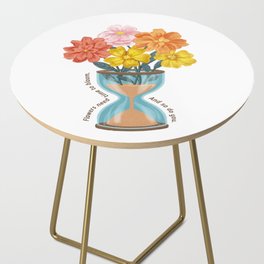 Flowers Need Time to Bloom Side Table