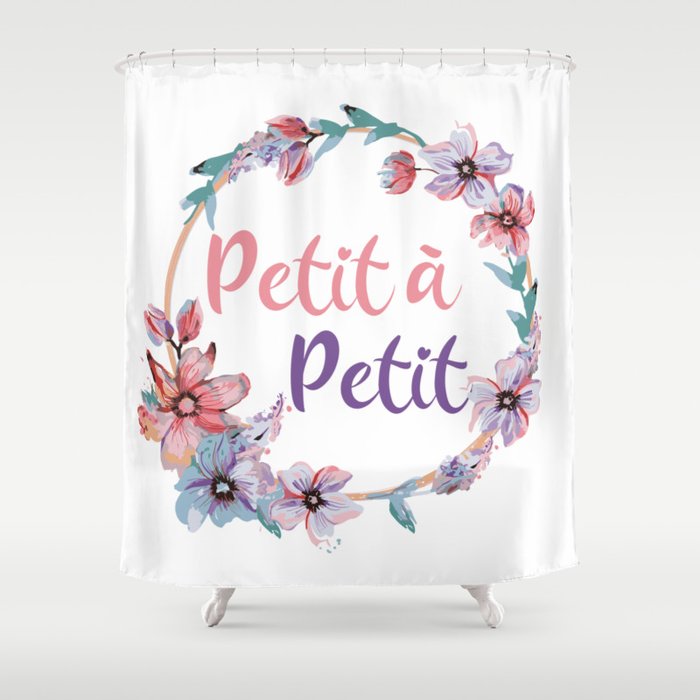 Petit a Petit - Francais - French Phrases Shower Curtain