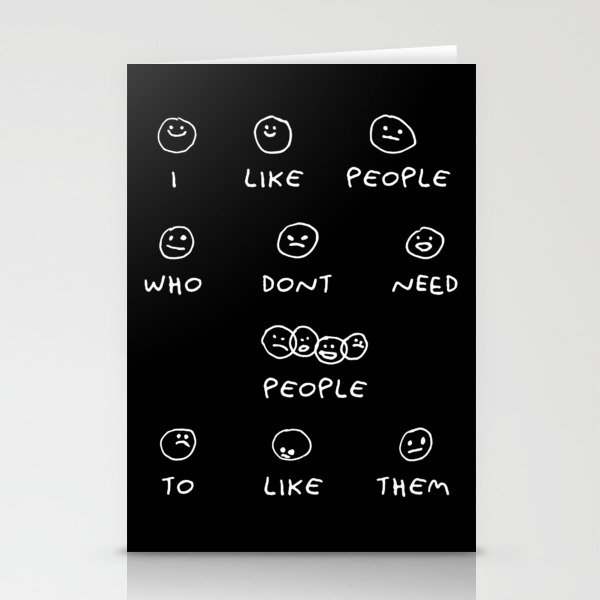 I like people who don't need people to like them Stationery Cards