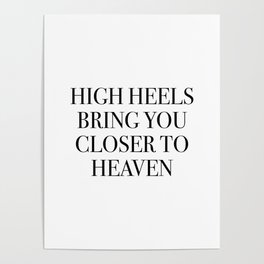 High heels bring you closer to heaven Poster