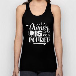 Dinner Is Poured Funny Wine Lover Quote Unisex Tank Top