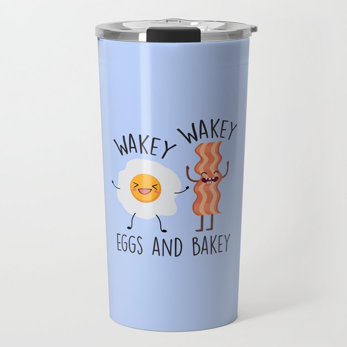 Wakey Wakey Eggs And Bakey, Funny, Saying Travel Mug