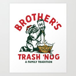 Brother's Trash Eggnog: A Family Tradition Art Print
