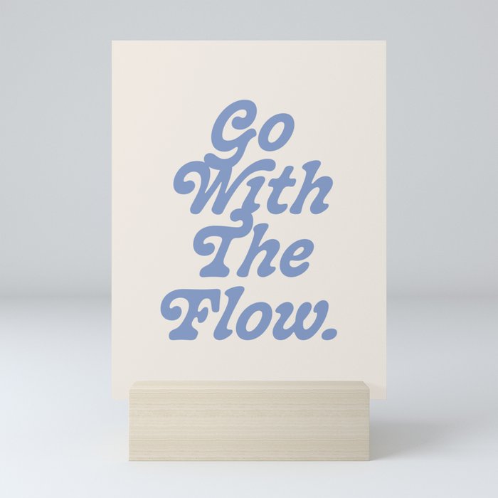 Go with the flow. Mini Art Print