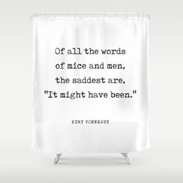 It might have been - Kurt Vonnegut Quote - Literature - Typewriter Print Shower Curtain
