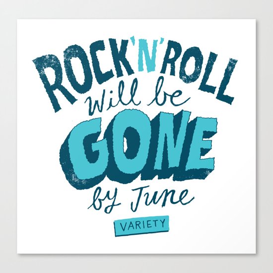 Rock 'N' Roll will be Gone Canvas Print