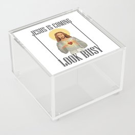 Jesus Is Coming Look Busy Acrylic Box