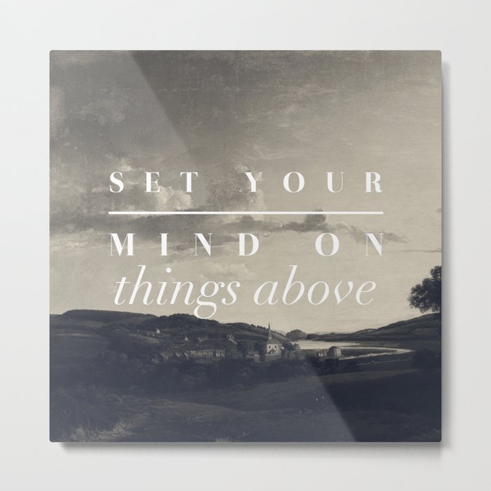 Set Your Mind On Things Above - Colossians 3:2 Metal Print