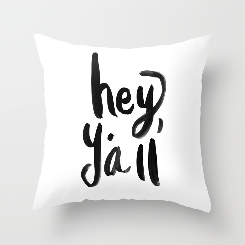 Hey Y All Brushed Lettering Throw Pillow By Allyjcat Society6