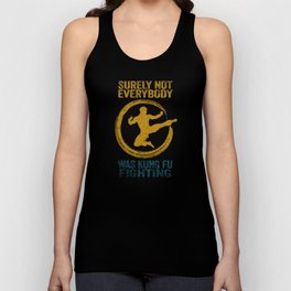 Surely Not Everybody Was Kung Fu Fighting Unisex Tank Top