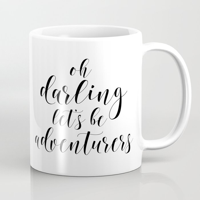 Oh Darling Lets Be Adventurers Inspirational Quote Travel Quote Printable Art Motivational Print Coffee Mug By Tomoogorelica Society6