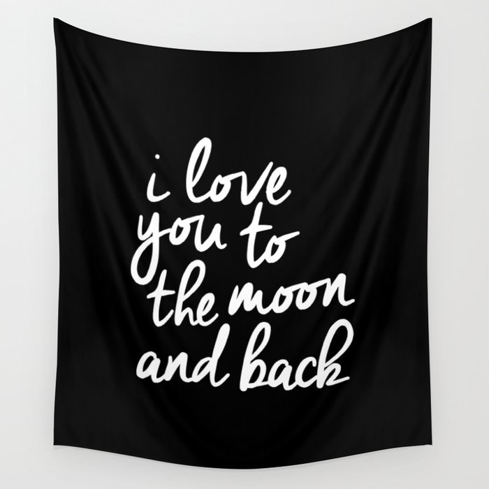 I Love You to the Moon and Back black-white monochrome typography childrens room nursery home decor Wall Tapestry