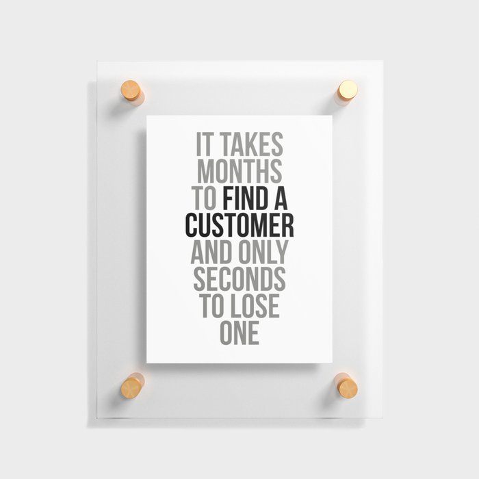it Takes Months To Find A Customer, Office Decor, Office Wall Art, Office Art, Office Gifts Floating Acrylic Print