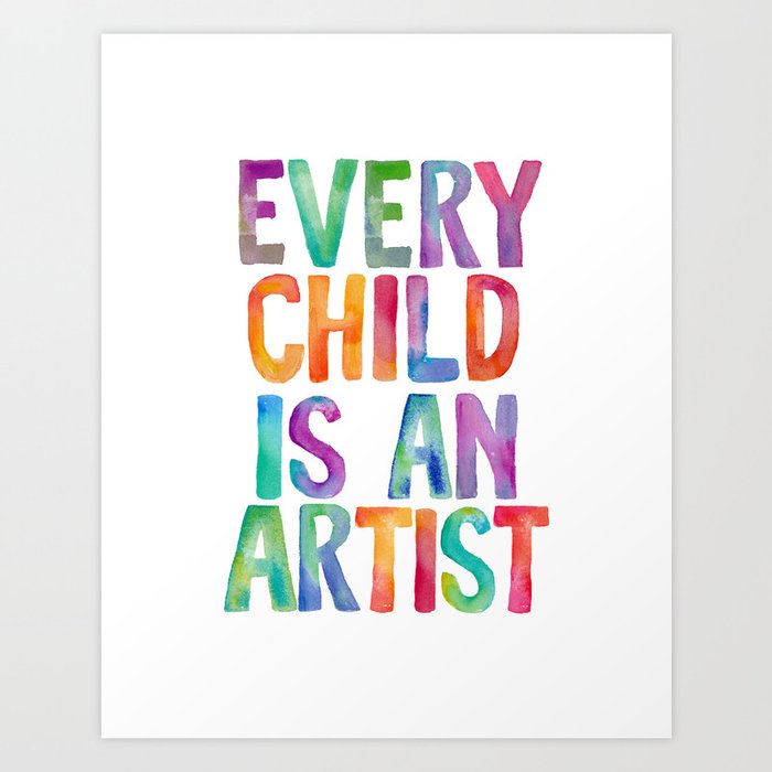 Every Child Is An Artist Art Print