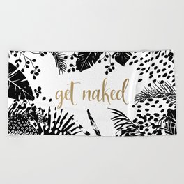 Get Naked, Meme, Fun Bathroom Art, Black and White Tropical, Palm, Jungle Print Beach Towel