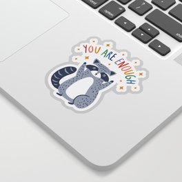 You are enough Raccoon Sticker