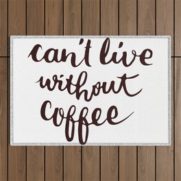 can't live without coffee Outdoor Rug