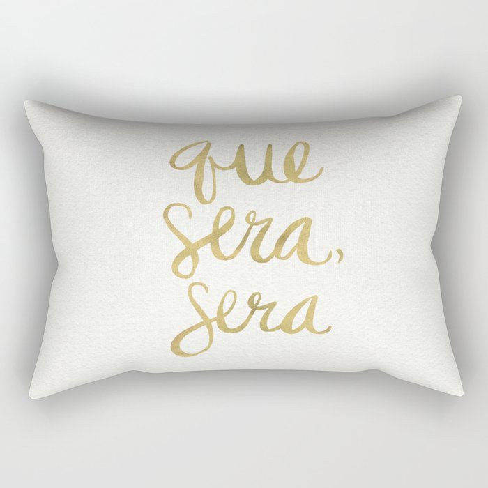 Whatever Will Be, Will Be (Gold Ink) Rectangular Pillow